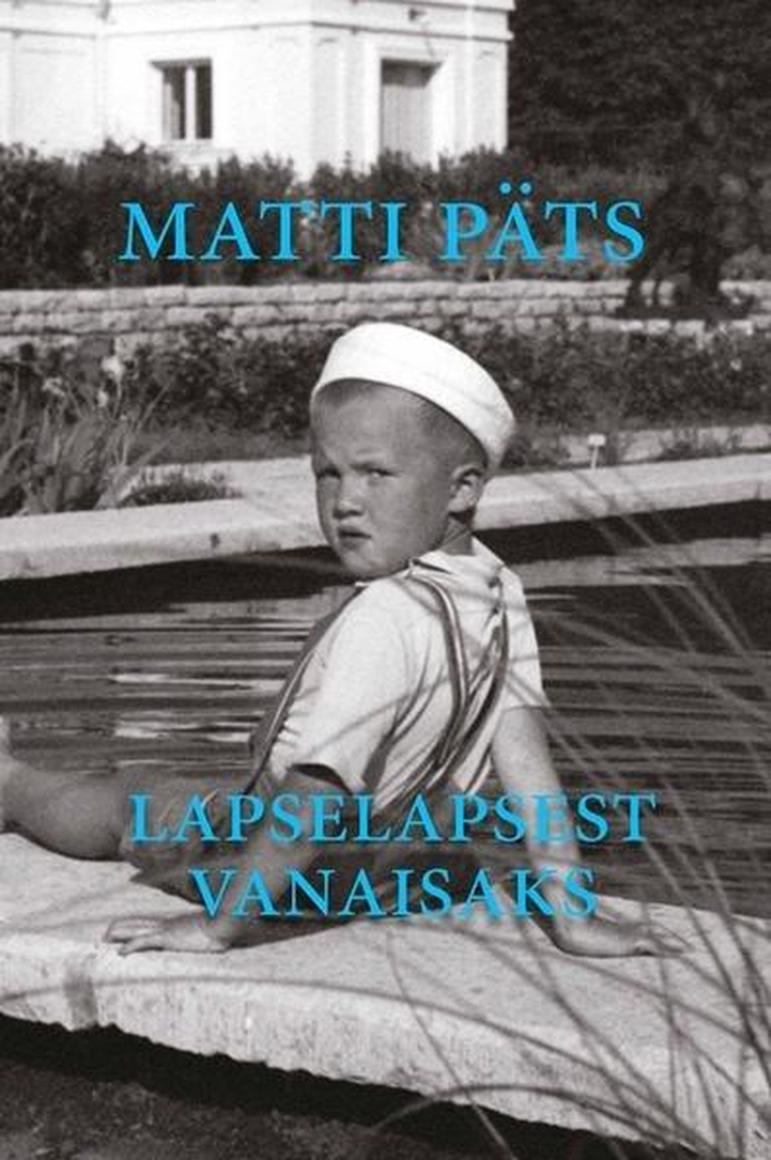 Matti Päts. Lapsepapsest vanaisaks.