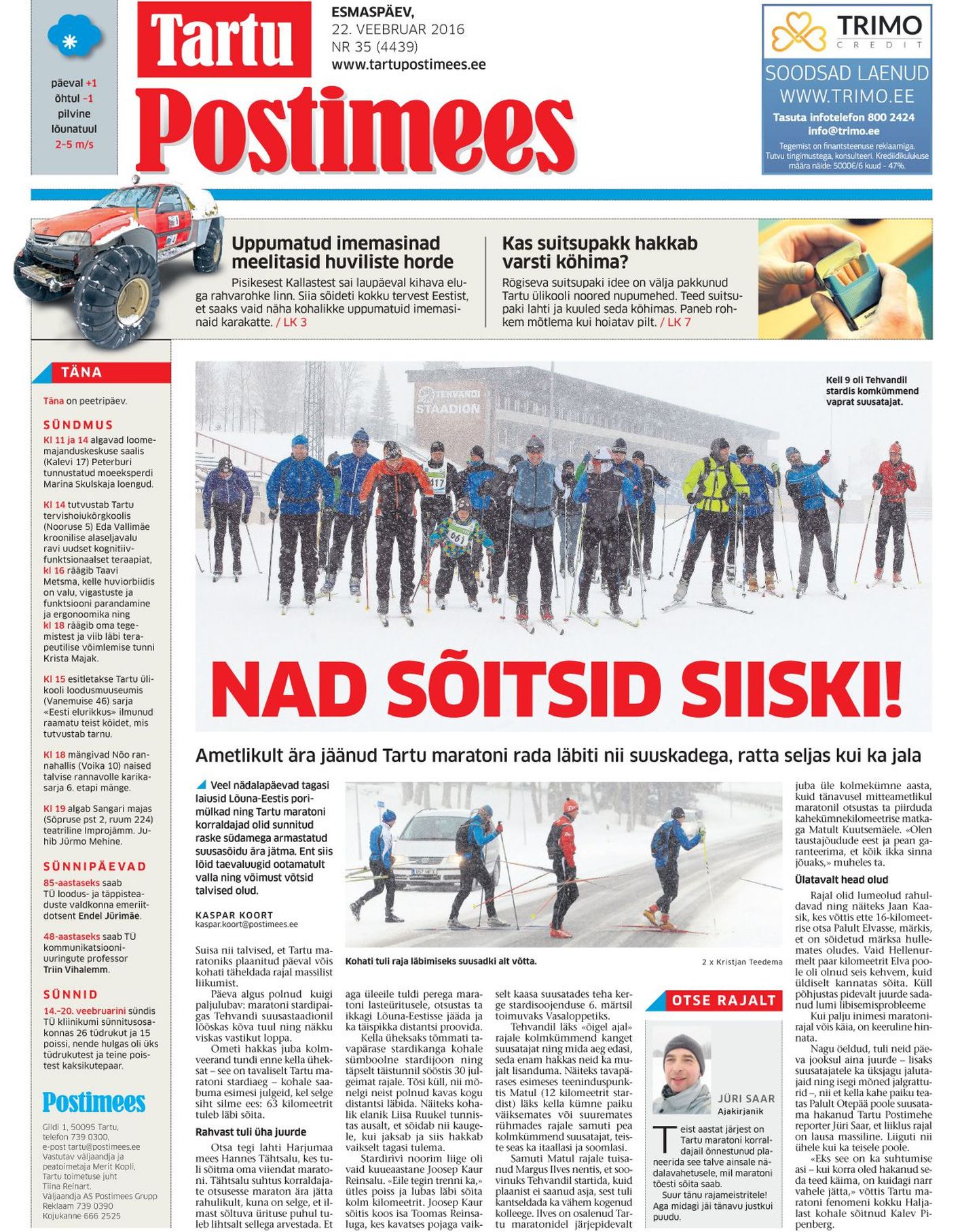 Tartu Postimees kirjutas 22. veebruaril, kuidas suusatajad sõitsid ametlikult ära jäänud maratoni siiski läbi.