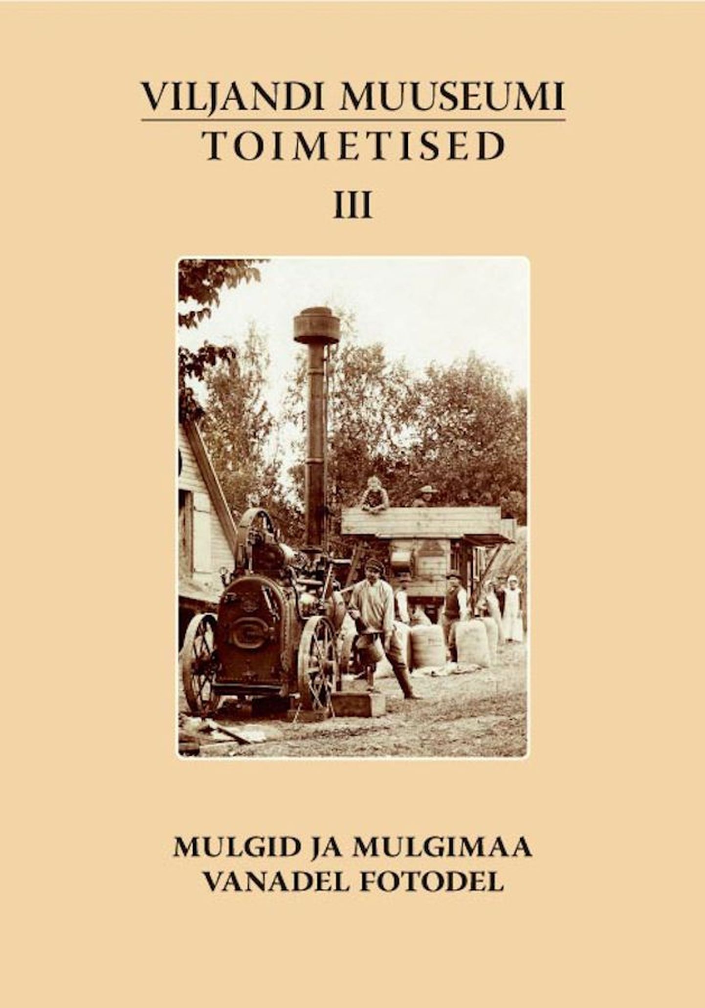 Viljandi muuseum tutvustab oma toimetiste kolmandat osa «Mulgid ja Mulgimaa vanadel fotodel».