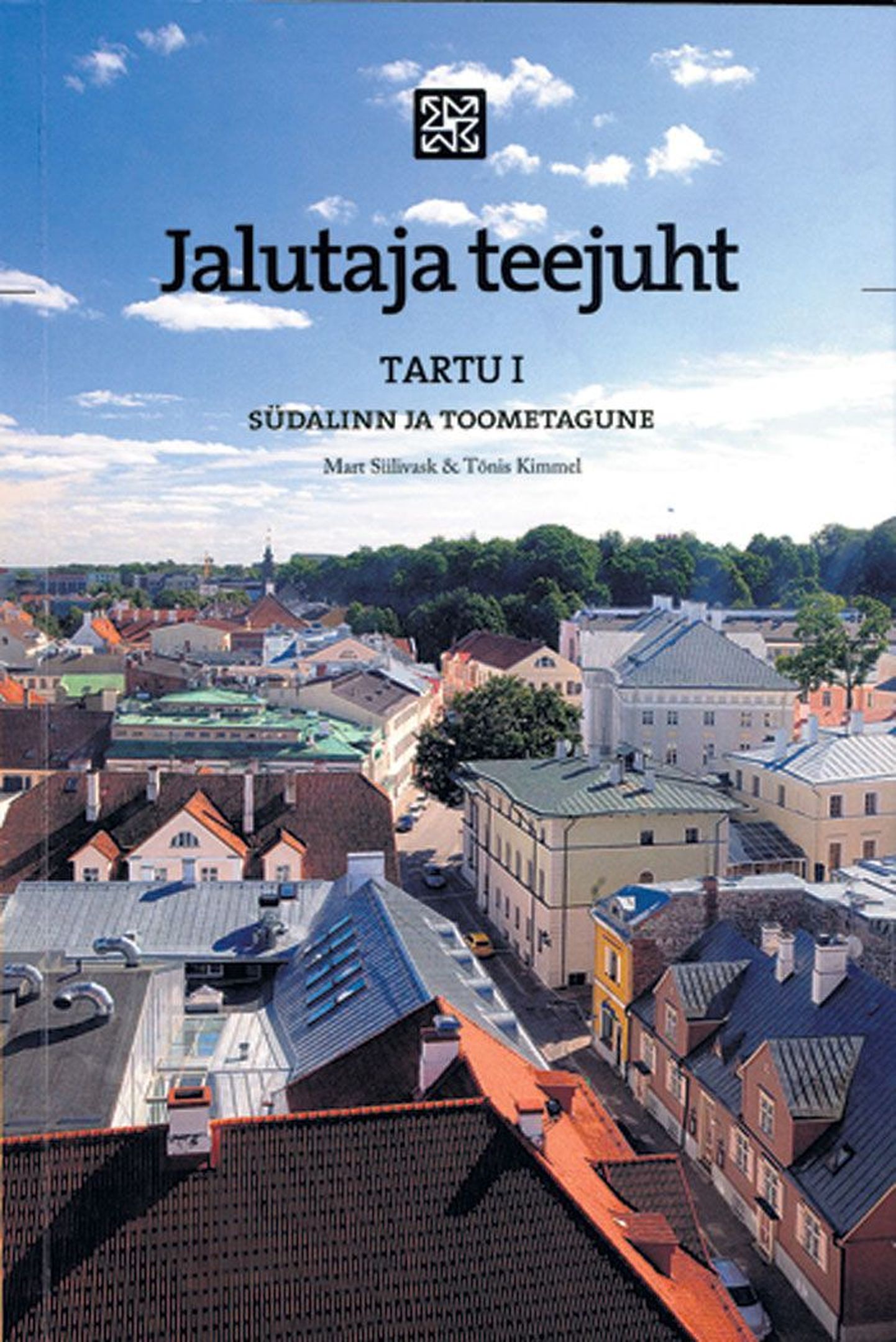 Mart Siilivask, Tõnis Kimmel, «Jalutaja teejuht. Tartu I. Südalinn ja Toometagune». Tallinn, 2009, 224 lk.