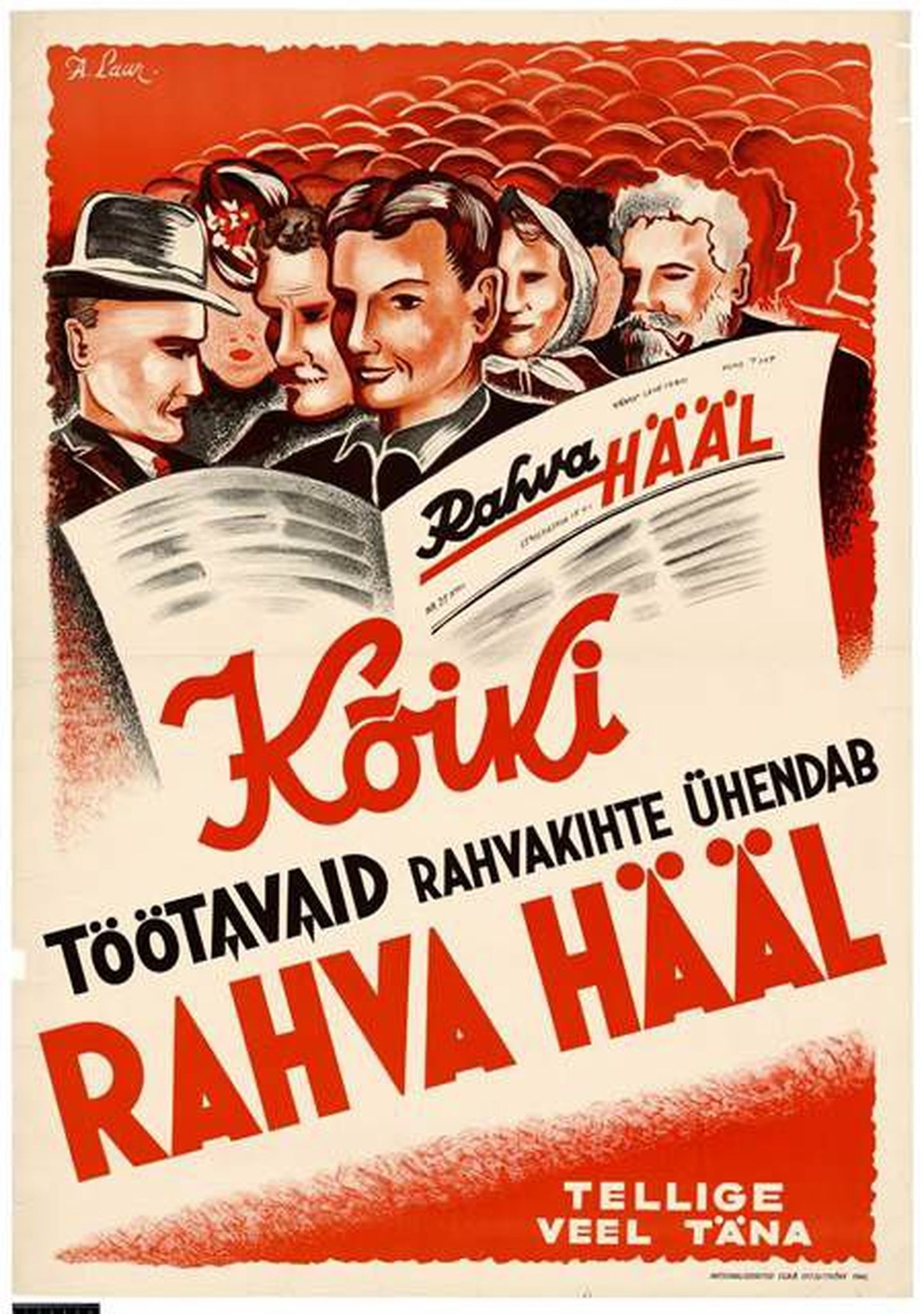 1940. aasta juunil sündinud ajalehest Rahva Hääl sai üks peamisi Eesti NSV-s ilmunud häälekandjaid. Rahva Hääle tellimisplakat 1940. aastate lõpust.
