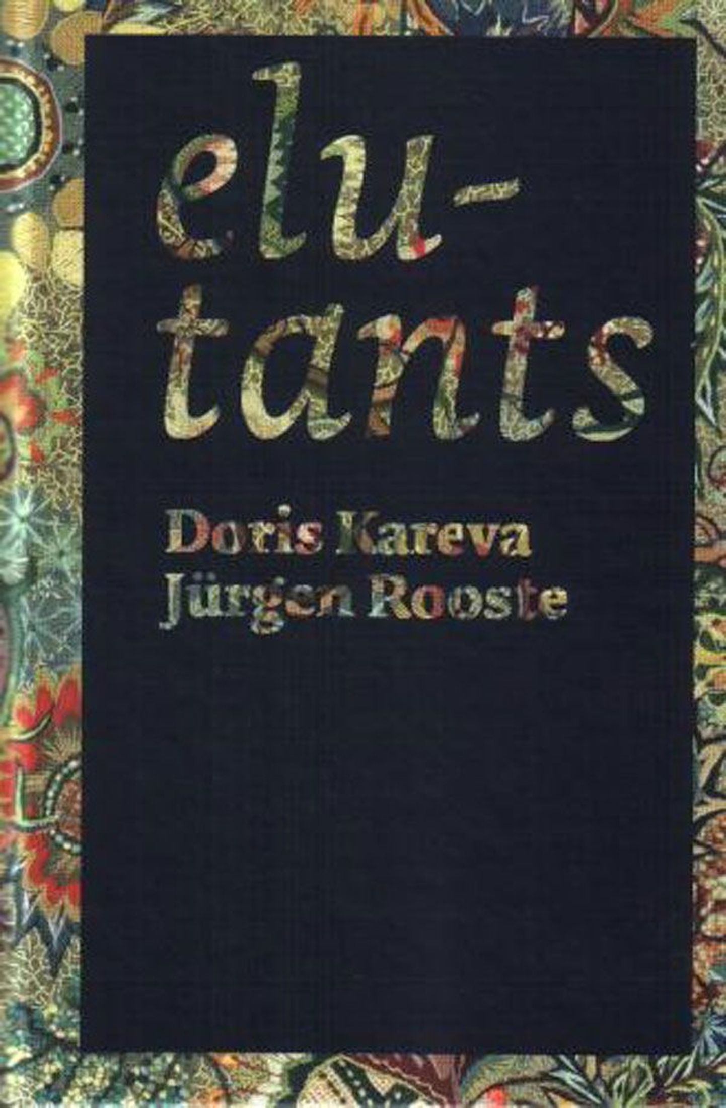 Raamat
Doris Kareva & Jürgen Rooste 
«Elu­tants»
Verb 2013