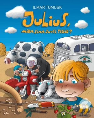 Ilmar Tomusk, «Julius, mida sina suvel tegid?».