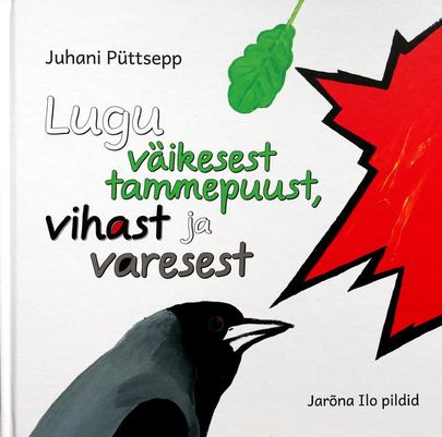 Juhani Püttsepp, «Lugu väikesest tammepuust, vihast ja varesest».