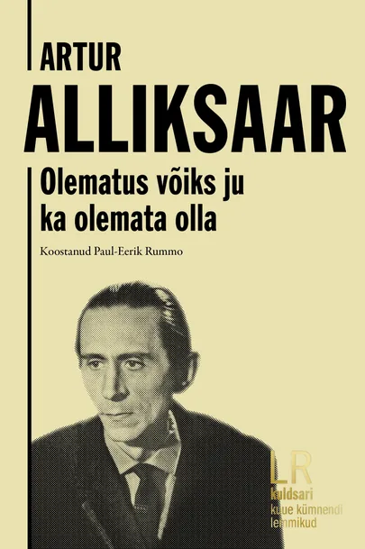 Artur Alliksaar, «Olematus võiks ju ka olemata olla».