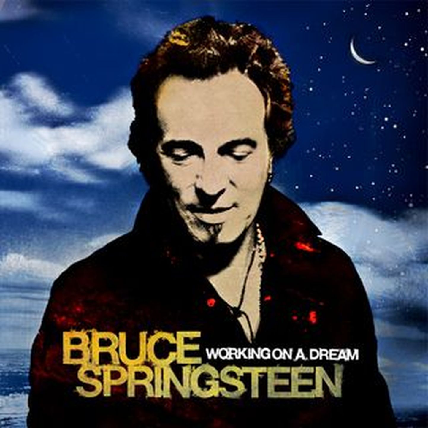Bruce Springsteen “Working On A Dream”.