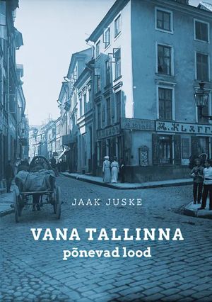 Jaak Juske, «Vana Tallinna põnevad lood».