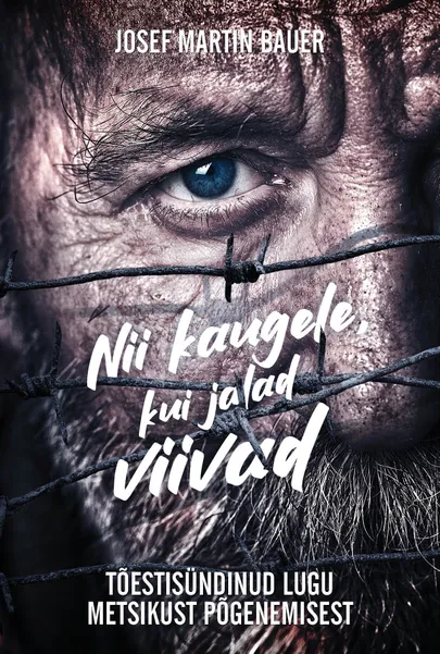 Josef Martin Bauer, «Nii kaugele, kui jalad viivad».