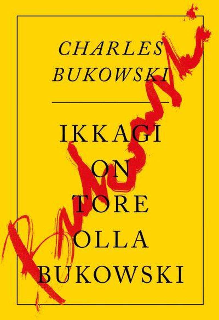 «Ikkagi on tore olla Bukowski».