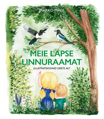 «Meie lapse linnuraamat», autorid Marko Mägi ja Grete Alt.