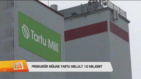 Reporter: Tartu Mill saab 10 miljonit eurot trahvi