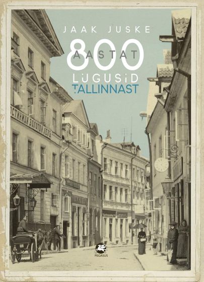 Jaak Juske, «800 aastat lugusid Tallinnast».