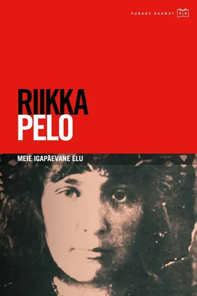 Riikka Pelo «Meie igapäevane elu».
