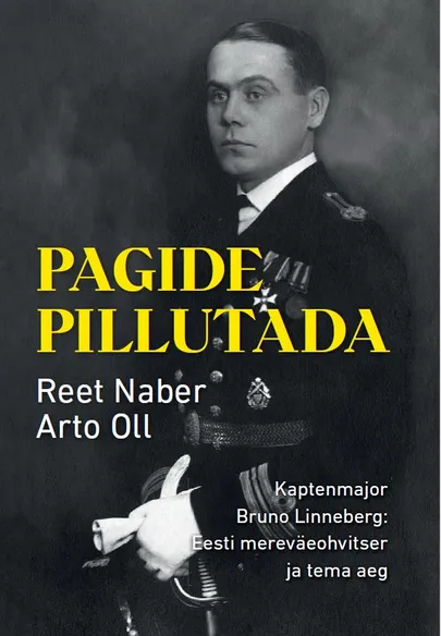 «Pagide pillutada. Kaptenmajor Bruno Linneberg: Eesti mereväeohvitser ja tema aeg».