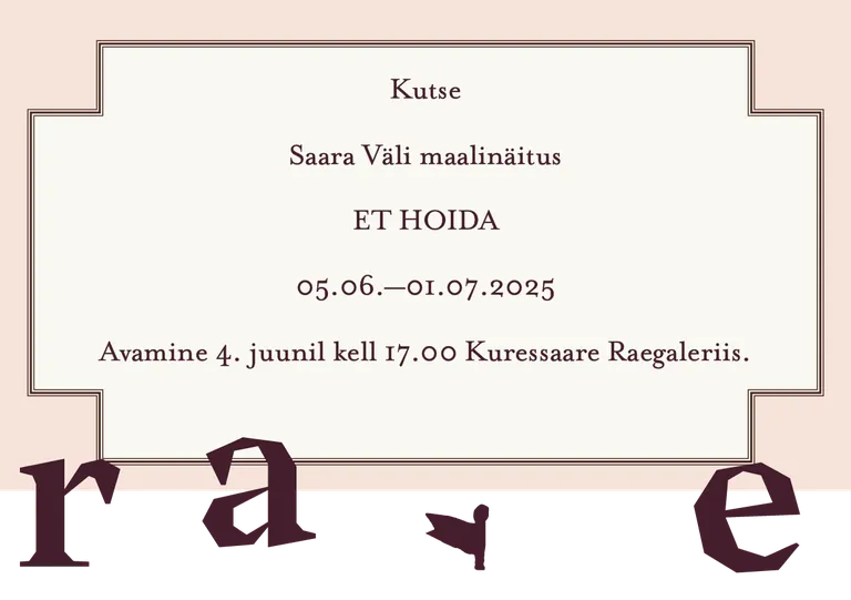 Kutse avamisele – Kunstnik Saara Väli maalinäitus "ET HOIDA" Kuressaare Raegaleriis 5. juunist kuni 1. juulini.