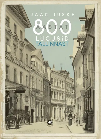 Jaak Juske, «800 aastat lugusid Tallinnast».