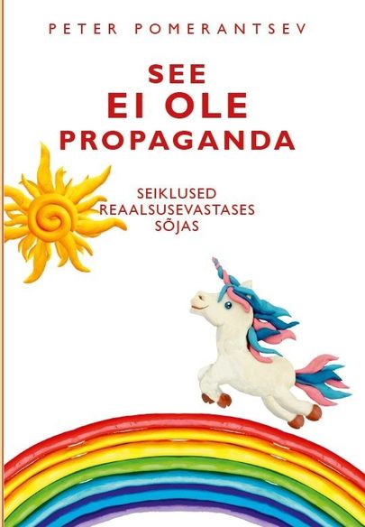 Peter Pomerantsev, «See ei ole propaganda».