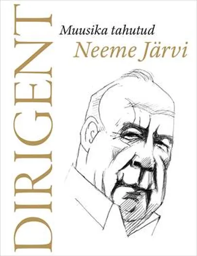 «Dirigent. Muusika tahutud Neeme Järvi».