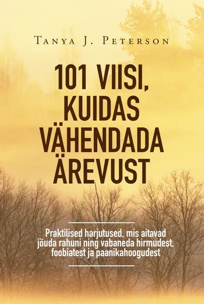 Tanya J. Peterson «101 viisi, kuidas vähendada ärevust».