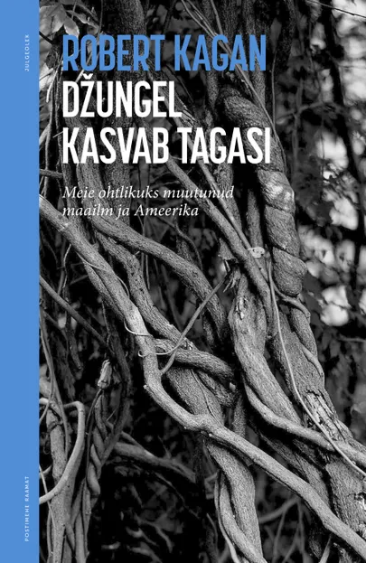 Robert Kagan «Džungel kasvab tagasi».