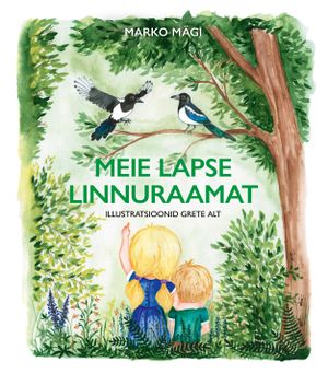 «Meie lapse linnuraamat», autorid Marko Mägi ja Grete Alt.