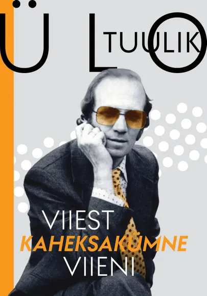 Ülo Tuulik, «Viiest kaheksakümne viieni»​.