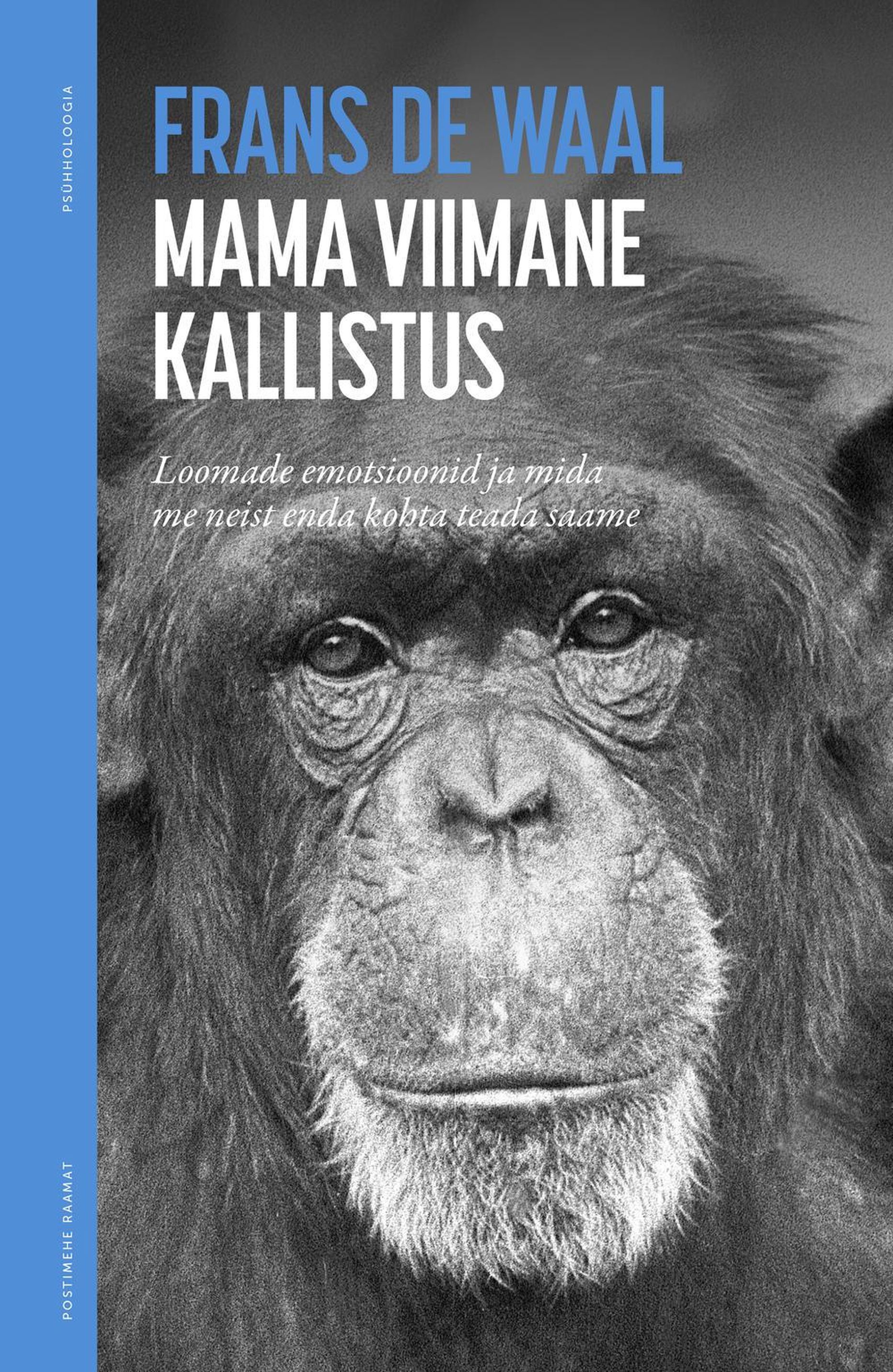 Frans de Waal, «Mamma viimane kallistus. Loomade emotsioonid ja mida me neist enda kohta teada saame».