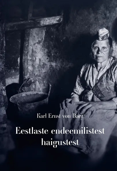 Karl Ernst von Baer, «Eestlaste endeemilistest haigustest».