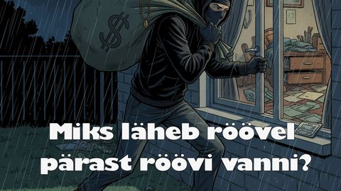 Miks läheb röövel peale röövi vanni?