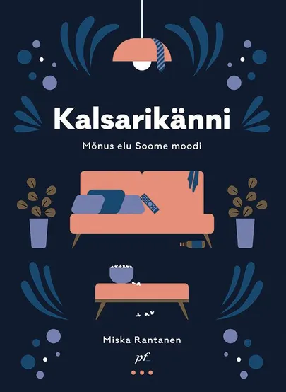 «Kalsarikänni ehk mõnus elu Soome moodi» FOTO: