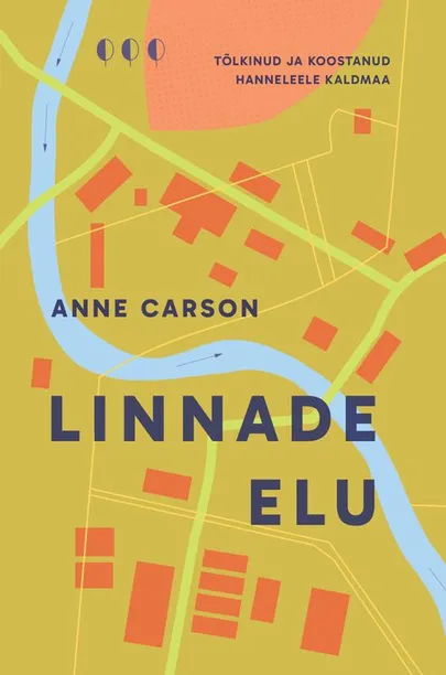 Anne Carson, «Linnade elu».