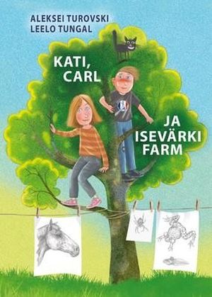 Leelo Tungal ja Aleksei Turovski, «Kati, Carl ja isevärki farm».