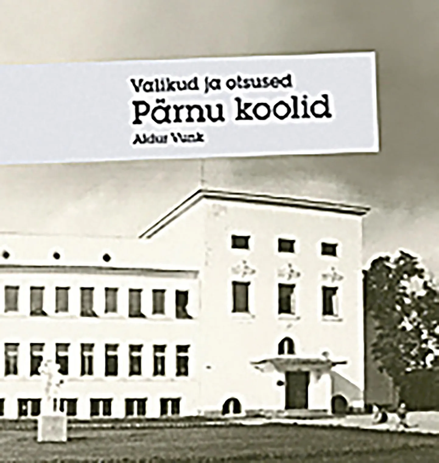 Raamat “Valikud ja otsused. Pärnu koolid”.
