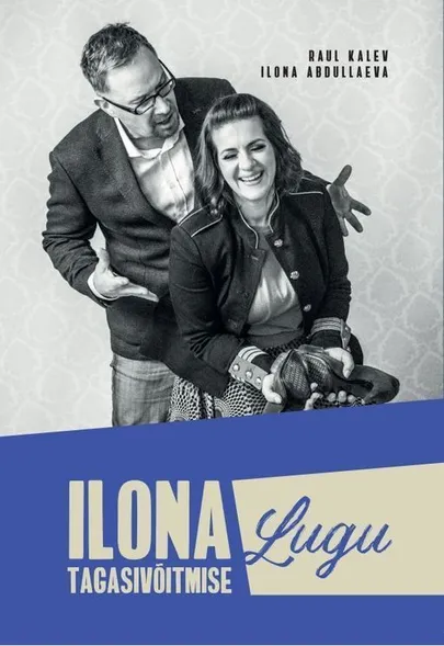 «Ilona tagasivõitmise lugu»