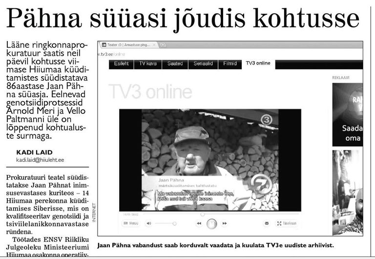 Hiiu Leht 9. aprillil 2009. Kunagine ENSV Riikliku Julgeoleku Ministeeriumi Hiiumaa osakonna operatiivvolinik Jaan Pähna palus TV3 uudistes vabandust. Pähna ennast süüdi siiski ei tunnistanud, kuid ütles, et see, milles teda on kahtlustatud, oli ebaseaduslik teguviis.