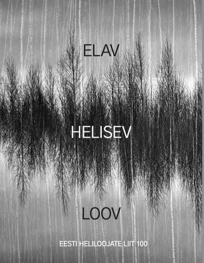 «Elav. Helisev. Loov: Eesti Heliloojate Liit 100».