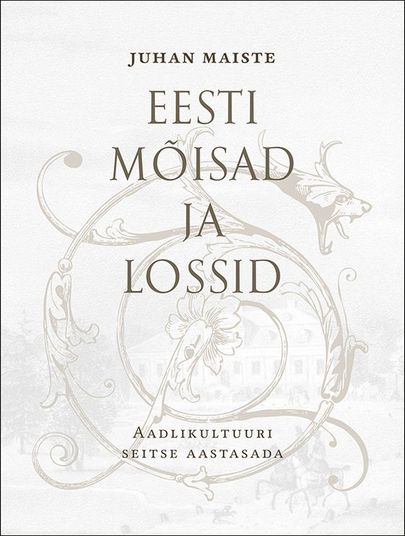 Juhan Maiste, «Eesti mõisad ja lossid».