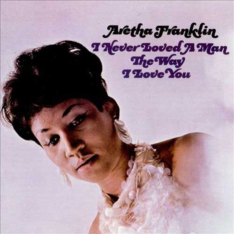 Aretha Franklin «I Never Loved a Man the Way I Love You»