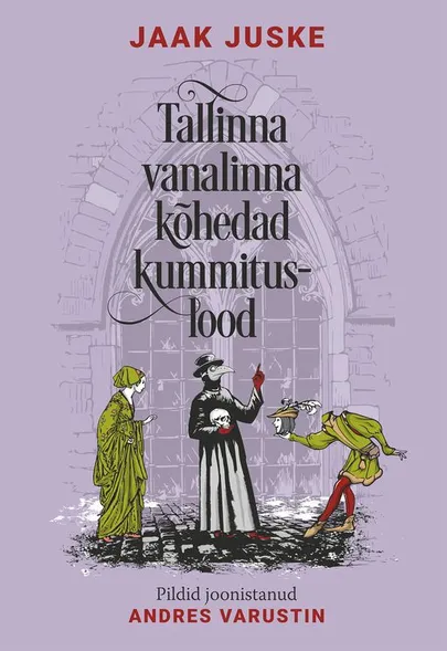 Jaak Juske, «Tallinna vanalinna kõhedad kummituslood».