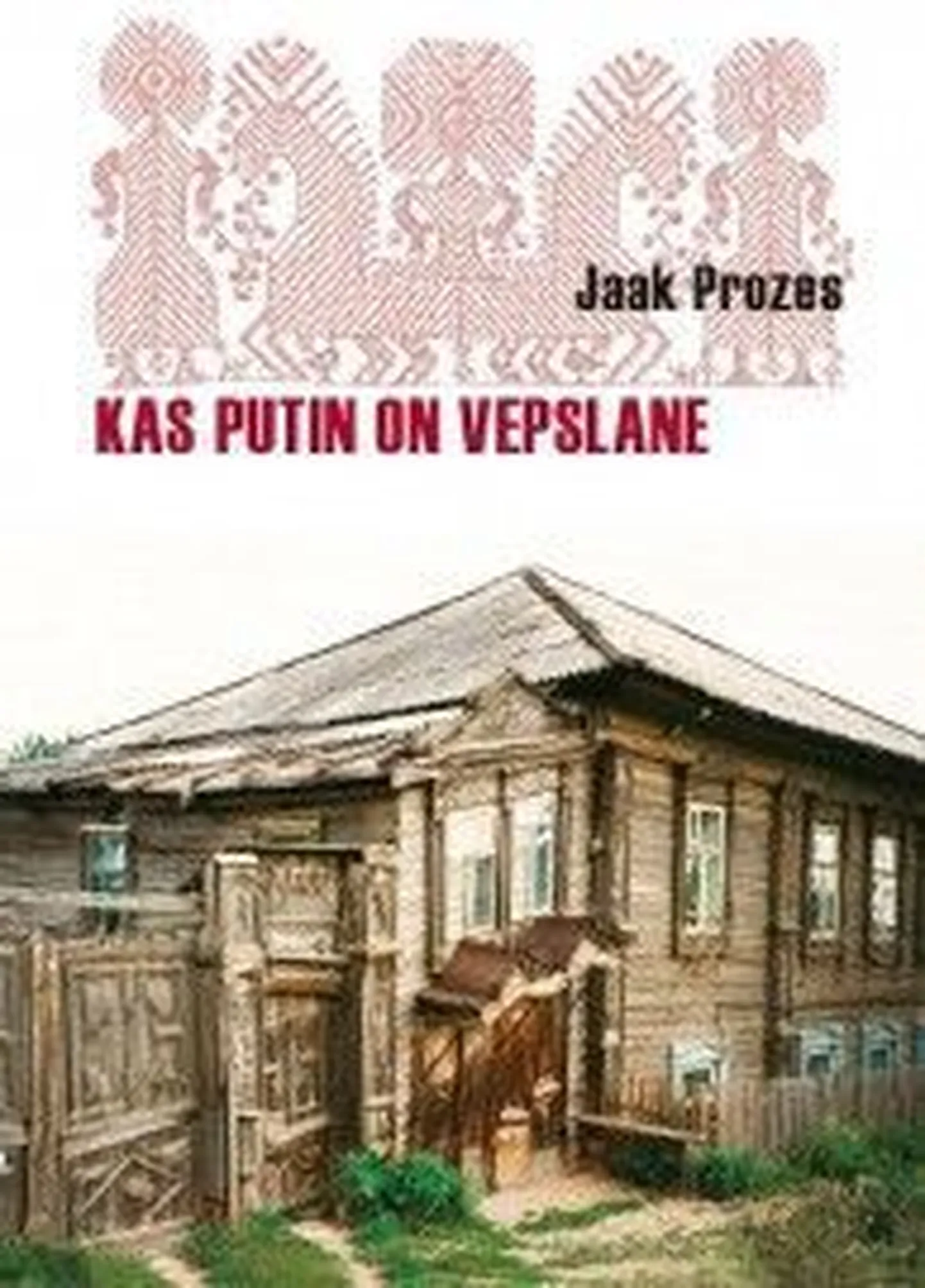 Jaak Prozes «Kas Putin on vepslane»