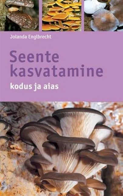 Jolanda Englbrecht, «Seente kasvatamine kodus ja aias».