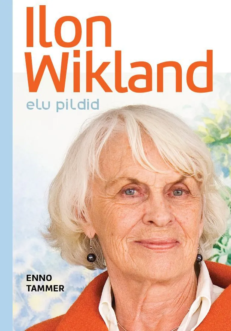 Enno Tammeri kirjutatud Ilon Wiklandi elulooraamat «Ilon Wikland. Elu pildid».