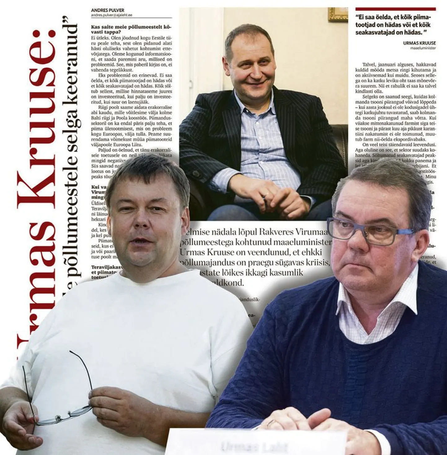 Maaeluminister Urmas Kruuse väljaütlemised kolmapäevases Virumaa Teatajas ilmunud intervjuus ajasid Urmas Lahel ja 
Indrek Klammeril, kahel tuntud põllumehel, harja päris punaseks. 
Mehed on seda meelt, et minister peaks tagasi astuma.