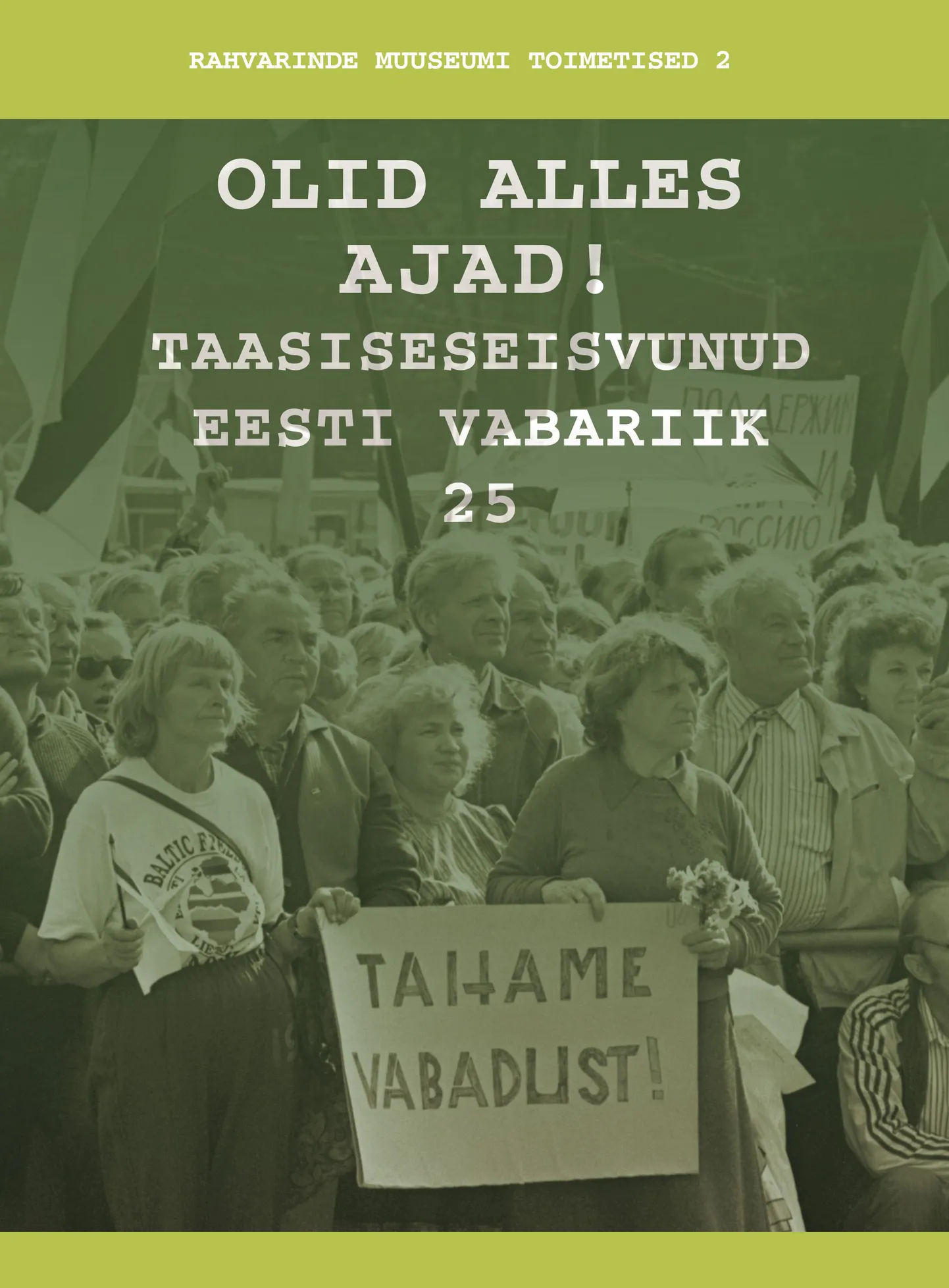 Olid alles ajad! Taasiseseisvunud Eesti Vabariik 25