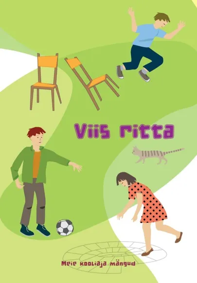 «Viis ritta. Meie kooliaja mängud».