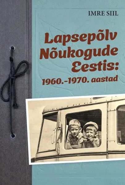 Imre Siil, «Lapsepõlv Nõukogude Eestis: 1960.-1970. aastad».