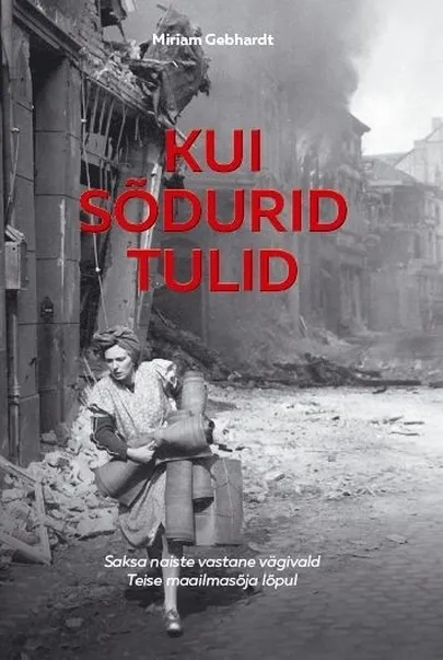 Miriam Gebhardt, «Kui sõdurid tulid».