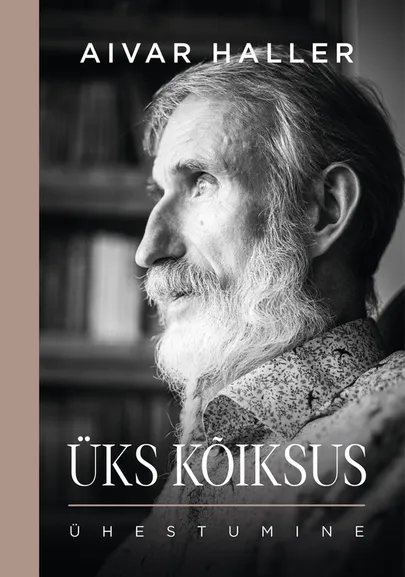 Aivar Haller, «Üks kõiksus. Ühestumine».