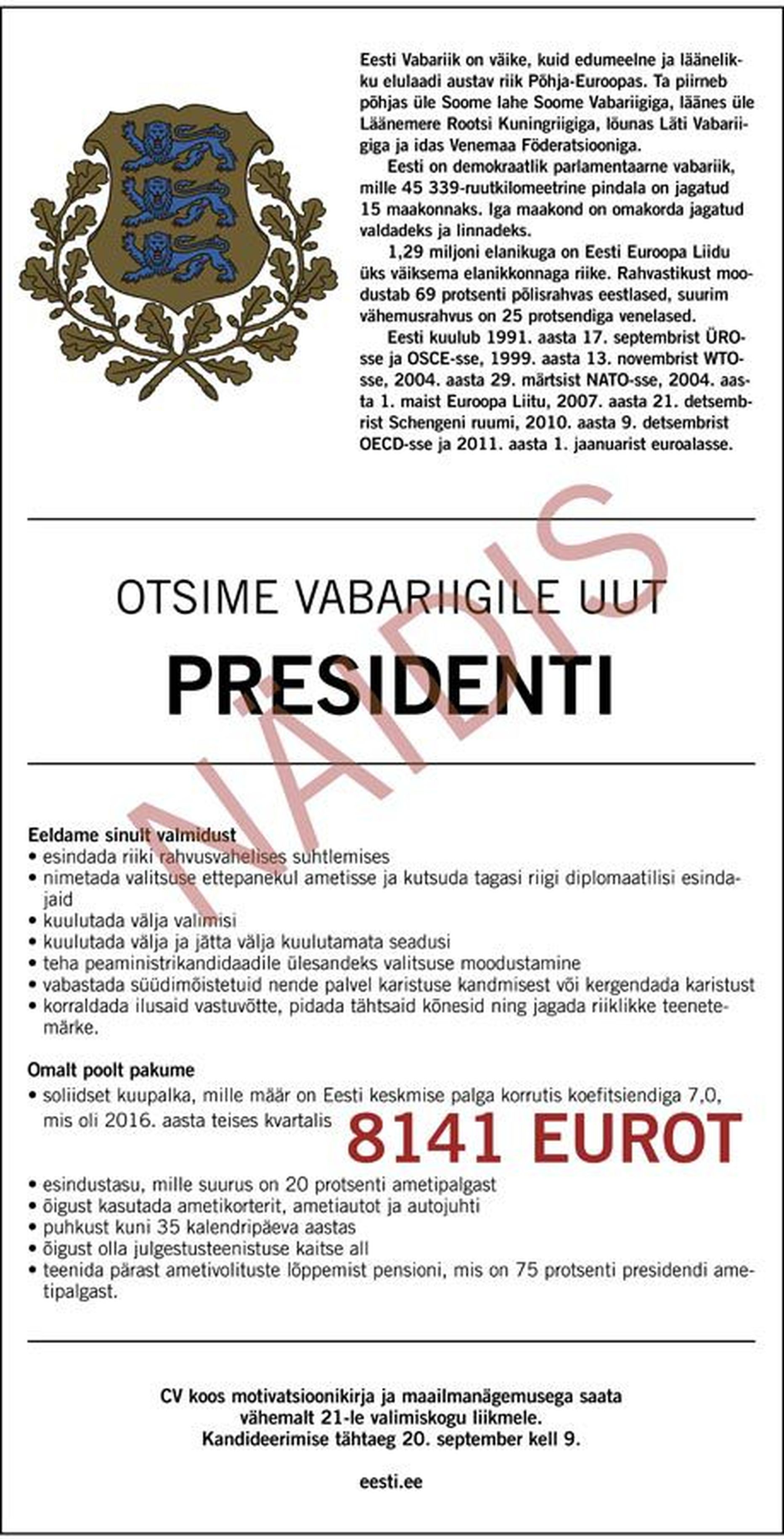 Kui Eesti riik otsiks endale uut presidenti töökuulutuse abil ning oleks valmis seejuures ausalt välja tooma värvatava ametipalga, siis võiks see välja näha umbes selline.