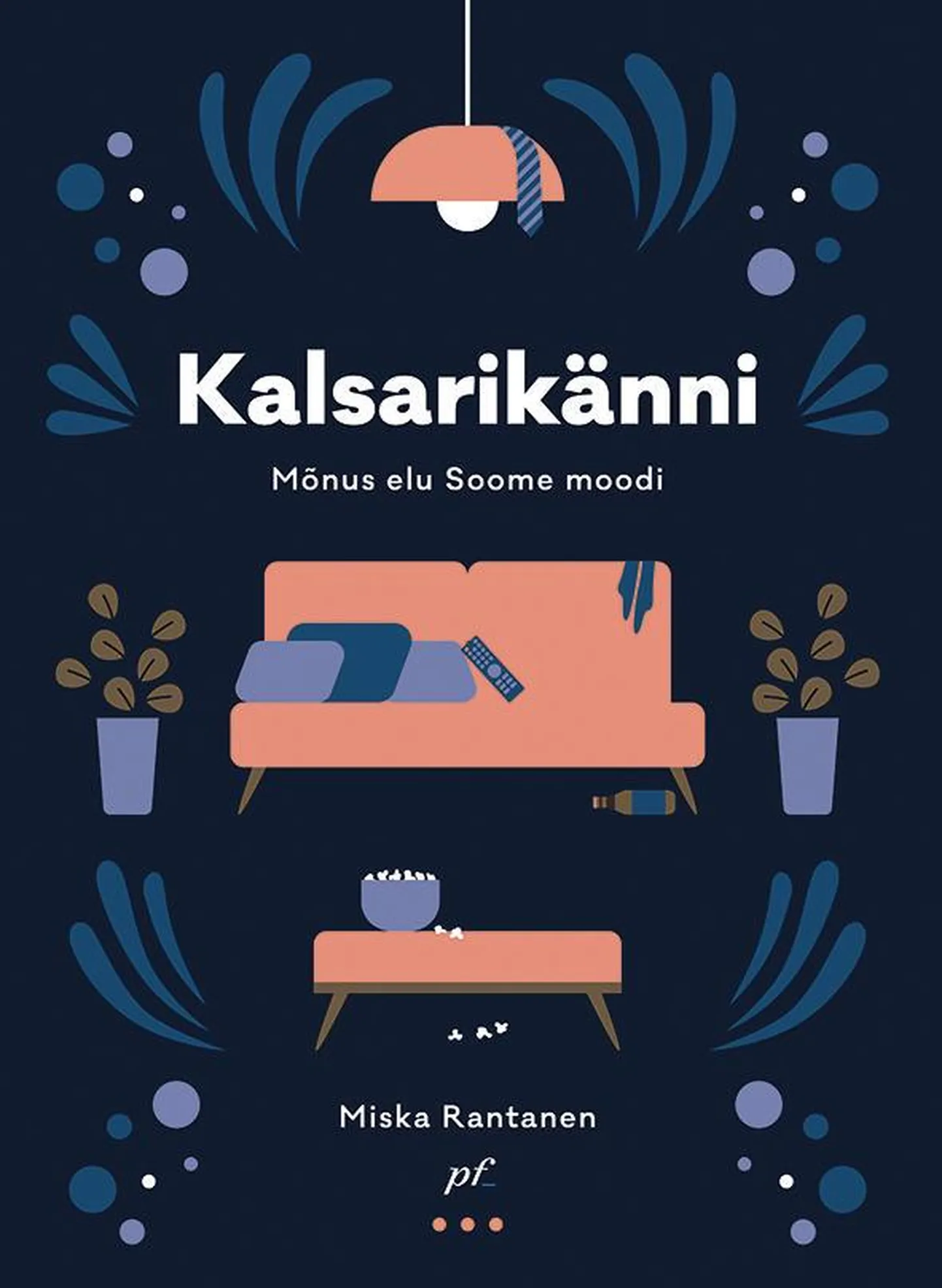 «Kalsarikänni ehk mõnus elu Soome moodi» FOTO: Mari Huhtanen